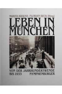 Leben in München : von der Jahrhundertwende bis 1933.