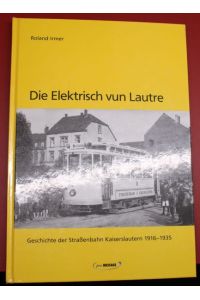 Die Elektrisch vun Lautre Geschichte der Straßenbahn Kaiserslautern 1916-1935