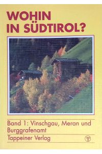 Wohin in Südtirol? Band 1 - Vinschgau, Meran und Burggrafenamt
