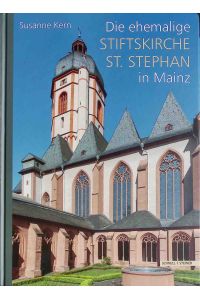 Die ehemalige Stiftskirche St. Stephan in Mainz.   - Kulturhistorische Beiträge ; Band 1