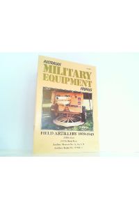 Australian Military Equipment Profiles Volume 1: Field Artillery 1939 to 1945 (including 25-Pounder).