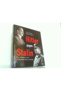 Hitler gegen Stalin. Der verbrecherische Krieg zweier Massenmörder.