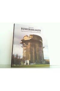 Bunkeranlagen - Gigantische Bauten in Deutschland und Europa.