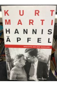 Hannis Äpfel : Gedichte aus dem Nachlass.   - Kurt Marti ; herausgegeben von Guy Krneta