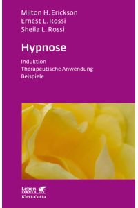 Hypnose: Induktion, psychotherapeutische Anwendung, Beispiele.   - Leben lernen; Bd. 35.
