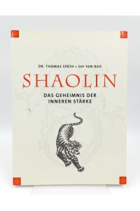 Shaolin. Das Geheimnis der inneren Stärke