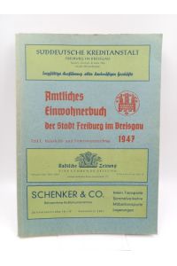 Amtliches Einwohnerbuch der Stadt Freiburg im Breisgau 1947; Teil 1: Haushalt- und Firmenverzeichnis 1947