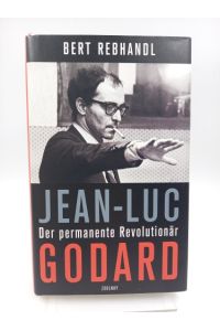 Jean-Luc Godard  - Der permanente Revolutionär (Biografie)