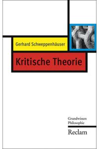 Kritische Theorie: Grundwissen Philosophie (Reclam Taschenbuch)  - Grundwissen Philosophie