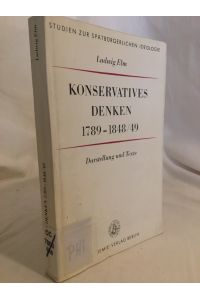 Konservatives Denken 1789 - 1848/49: Darstellung und Texte.   - (= Studien zur spätbürgerlichen Ideologie).