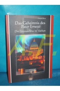 Das Geheimnis des Pater Ernetti : die Zeitmaschine im Vatikan  - [Übers.: Sabine Glocker/Ernst Senkowski]