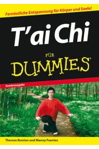 T'ai Chi für Dummies: Fernöstliche Entspannung für Körper und Seele!