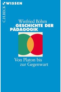 Geschichte der Pädagogik: Von Platon bis zur Gegenwart (Beck'sche Reihe)