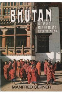 Bhutan : Kultur u. Religion im Land d. Drachenkönige.