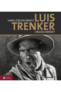 Luis Trenker - ungeschminkt: Bilder, Stationen und Begegnungen. Mit großer Filmografie und DVD Sein letztes Interview