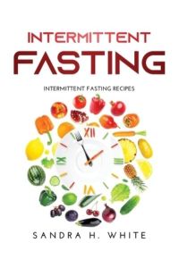 Intermittent Fasting: Intermittent Fasting Recipes