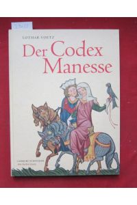 Der Codex Manesse : die berühmteste Liederhandschrift des Mittelalters.