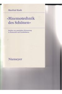 Mnemotechnik des Schönen. Studien zur poetischen Erinnerung in Romantik und Symbolismus.   - Studien zur deutschen Literatur ; Bd. 100.