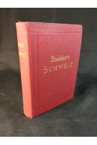 Die Schweiz nebst den angrenzenden Teilen von Oberitalien, Savoyen und Tirol. Handbuch für Reisende.