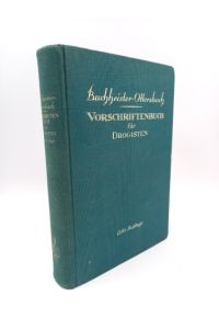 Vorschriftenbuch für Drogisten  - Die Herstellung der gebräuchlichen Verkaufsartikel (Handbuch der Drogisten-Praxis, Band 2)