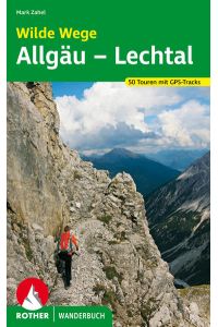 Wilde Wege Allgäu - Lechtal: 50 Touren. Mit GPS-Daten. (Rother Wanderbuch)
