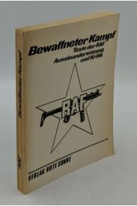 Bewaffneter Kampf : Texte der RAF - Auseinandersetzung und Kritik.