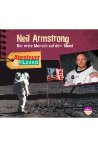 Abenteuer & Wissen: Neil Armstrong: Der erste Mensch auf dem Mond  - Der erste Mensch auf dem Mond
