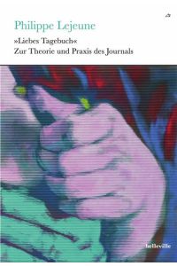 Liebes Tagebuch: Zur Theorie und Praxis des Journals (Theorie und Praxis der Interpretation)