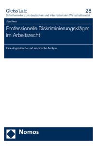 Professionelle Diskriminierungskläger im Arbeitsrecht: Eine dogmatische und empirische Analyse