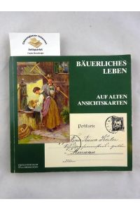 Bäuerliches Leben auf alten Ansichtskarten. - Ausstellung im Freilichtmuseum des Bezirks Oberbayern an der Glentleiten (1981).