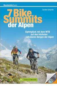 7 Bike-Summits der Alpen  - Gipfelglück mit dem MTB auf den höchsten bikebaren Bergen der Alpen