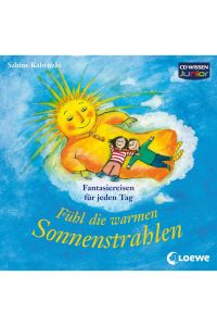 CD WISSEN Junior - Fühl die warmen Sonnenstrahlen. Phantasiereisen für jeden Tag , 1 CD