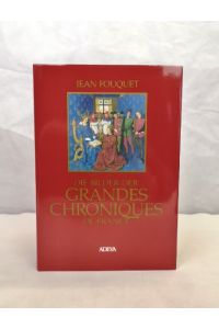 Die Bilder der Grandes Chroniques de France Fouquet.