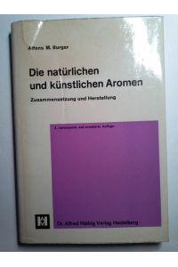 Die natürlichen und künstlichen Aromen : Zusammensetzung u. Herstellung.   - Alfons M. Burger. [Ms. von Jos. Hilger überarb.]