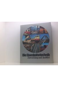 Die Eisenbahntechnik - Entwicklung und Ausblick  - Entwicklung u. Ausblick