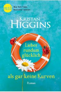 Lieber rundum glücklich als gar keine Kurven: Deutsche Erstveröffentlichung. Roman (New York Times Bestseller Autoren: Romance)