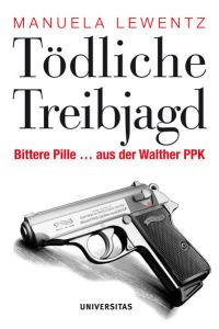 Tödliche Treibjagd: Bittere Pille . . . aus der Walther PPK