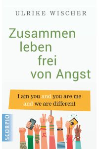 Zusammen leben frei von Angst: I am you and you are me and we are different