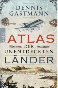 Atlas der unentdeckten Länder  - Dennis Gastmann