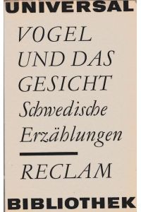 Vogel und das Gesicht : Schwedische Erzählungen.   - [Aus d. Schwed. Hrsg. von Anne Storm] / Reclams Universalbibliothek ; Bd. 330 : Erzählende Prosa