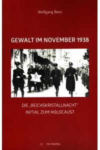 Gewalt im November 1938 : Die Reichskristallnacht - Initial zum Holocaust.