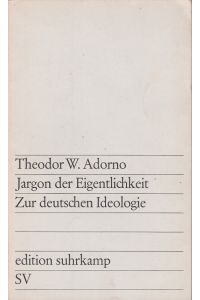 Jargon der Eigentlichkeit. Zur deutschen Ideologie. (Mit einer Widmung von Th. W. Adorno!).