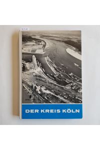 Der Kreis Köln - Geschichte - Kultur - Wirtschaft - Verwaltung