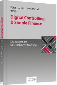 Digital Controlling & Simple Finance: Die Zukunft der Unternehmenssteuerung (Keine Reihe)