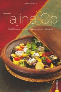 Tajine & Co. : 100 Rezepte aus dem orientalischen Lehmtopf (Cook & Style)