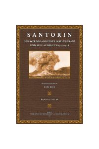 Santorin - Atlas: Der Werdegang eines Inselvulkans und sein Ausbruch 1925-1928  - Ergebnisse einer Deutsch-Griechischen Arbeitsgemeinschaft 3. Band: Atlas