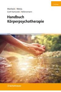 Handbuch Körperpsychotherapie.   - Gustl Marlock, Halko Weiss, Dagmar Rellensmann, Lutz Grell-Kamutzki.