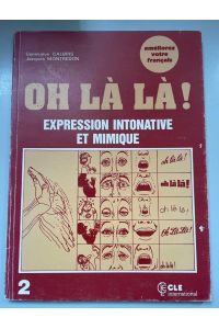 Oh Là Là!: Expression Intonative Et Mimique.   - Livre d'l'Eleve.