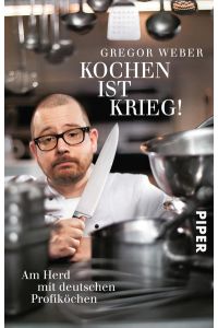 Kochen ist Krieg!: Am Herd mit deutschen Profiköchen  - Am Herd mit deutschen Profiköchen