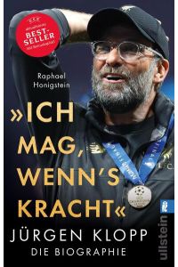 Ich mag, wenn's kracht. : Jürgen Klopp. Die Biographie | Die erste große Biographie des beliebten Fußballtrainers Jürgen Klopp